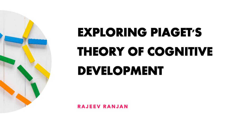 Jean-Piaget-Learning-Theory-of-Cognitive-Development-rajeevelt