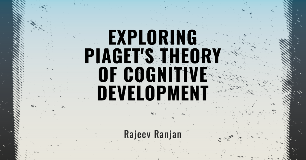 Jean Piaget Learning Theory of Cognitive Development School Education Solutions